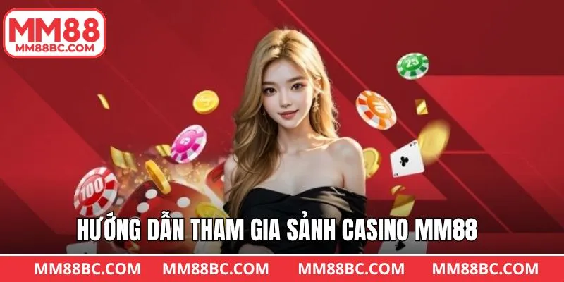 Casino MM88 cùng 3 bước đăng ký tham gia siêu dễ Casino MM88 cùng 3 bước đăng ký tham gia siêu dễ