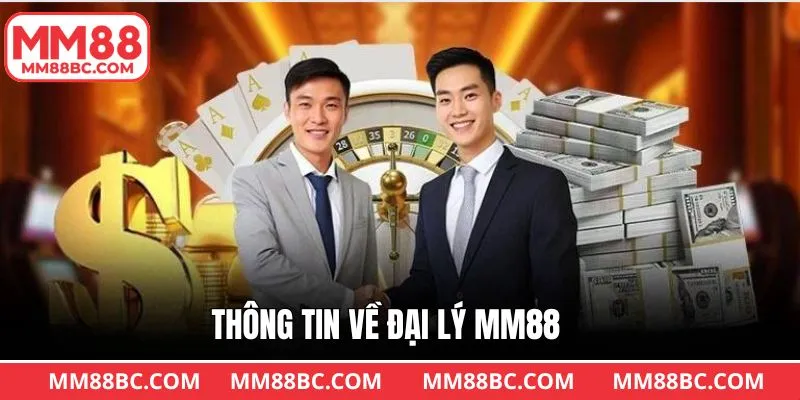 Thông tin hấp dẫn khi làm đại lý MM88 Thông tin hấp dẫn khi làm đại lý MM88