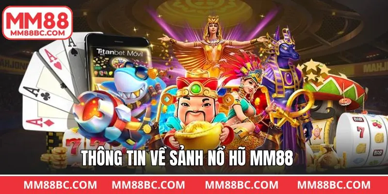 Tổng quan đôi nét về sảnh nổ hũ của MM88 Tổng quan đôi nét về sảnh nổ hũ của MM88