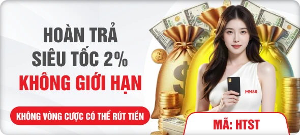 Hoàn trả siêu tốc 2% không giới hạn